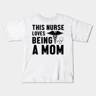 This nurse loves being a mom Kids T-Shirt